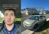 A version of the "holy airball" TikTok trend. The TikToker is showing off his prius.