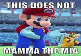 The original This Does Not Mama the Mia meme, showing "Mario":https://knowyourmeme.com/memes/subcultures/super-mario and "Impact":https://knowyourmeme.com/memes/impact font captions. The "meme":https://knowyourmeme.com/memes/memes later became the subject of "ironic":https://knowyourmeme.com/memes/ironic-memes posts that mocked a "TikTok":https://knowyourmeme.com/memes/sites/tiktok video called Nintendo Memes for the Group Chat.