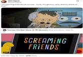 A meme about "Screaming Friends." The meme references a scene in Smiling Friends.