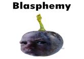 A Grape Baby with the word "Blasphemy" written in "Papyrus":https://knowyourmeme.com/memes/papyrus-irony font, based on the Pear Baby "photoshop":https://knowyourmeme.com/memes/sites/photoshop "meme":https://knowyourmeme.com/memes/memes.