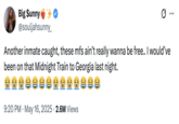 X user @souljahsunny_ wrote, "Another inmate caught, these mfs ain’t really wanna be free.. I would’ve been on that Midnight Train to Georgia last night 😭😭😭😂😂😂😂😭😭😭😭😂😂😂" in response to the news that an escaped fugitive from the New Orleans jail had been apprehended the same day he escaped.