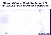 A "WWE":https://knowyourmeme.com/memes/subcultures/world-wrestling-entertainment-wwe "GIF Caption":https://knowyourmeme.com/memes/gif-captions about the May 2025 resurgence of "_Battlefront 2_":https://knowyourmeme.com/memes/subcultures/star-wars-battlefront.