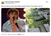 A parody tweet by X account @autogynefiles that reads, "Benson Boone has reportedly passed away. The singer was 47," the tweet gathered over 2,000 likes in two days.