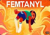 FEMTANYL 14:58