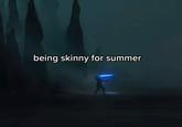 being skinny for summer