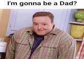 An edit mashing up Bella Ramsey's face with Kevin James smirking. The meme is captioned, "I'm gonna be a dad?"