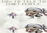 HOW TO TALK TO SHORT PEOPLE yes leave