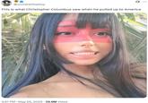 A twitter post sharing a photo of Twitter user @SantoriMary. The post reads, "This is what Christopher Columbus saw when he pulled up to America."