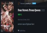 WINNING JUST MIGHT BE THE DEATt you?! Review by marley *.* PATRON Fear Street: Prom Queen 2025 Watched 23 May 2025 severe case of iphone face PROM QUEEN ONLY ON TFL MAY 23 2,606 likes