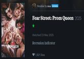 PROM QUEEN Review by ava PATRON Fear Street: Prom Queen 2025 Watched 23 May 2025 Recession indicator 1,921 likes