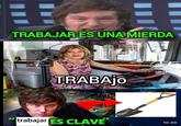 TRABAJAR ES UNA MIERDA SALTA SHITPOST TRABAJO trabajar ES CLAVE 10:20