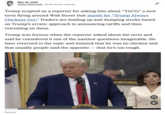 New York Times journalist Shawn McCreesh reported on a journalist asking for Trump's feedback on the "TACO" theory, writing, "Trump erupted on a reporter for asking him about 'TACO,' a new term flying around Wall Street that stands for 'Trump Always Chickens Out.'"
