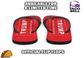 AVAILABLE FOR A LIMITED TIME TACO BELL TRUMP MAKE AMERICA GREAT AGAIN! MAKE AMERICA GREAT AGAIN! TRUMP imgflip.com OFFICIAL FLIP FLOPS