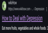WH wikiHow https://www.wikihow.com > ... > Depression How to Deal with Depression Eat more fruits, vegetables and whole foods. D