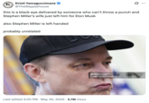 X account @TheWapplehouse tweeted an image of Elon Musk's eye injury on May 30th, writing, "this is a black eye delivered by someone who can’t throw a punch and Stephen Miller’s wife just left him for Elon Musk. also Stephen Miller is left handed. probably unrelated"