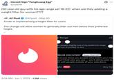 Hermit Sign "Fenghuang Egg" Gul @ruwntr (50 year old guy with his age range set 18-22) when are they adding a weight filter for women???? AF. AF Post @AFpost May 30 • Tinder is implementing a height filter for users. The change will allow women to generally filter out men below their preferred height. 3:04 AM ⚫ Jun 1, 2025 1.5M Views e Range ow people slightly out of my preferred range un out of profiles to see ... 24- EMIUM DISCOVERY Tinder PlatinumⓇ ferences show you people who match your vibe won't limit who you see - you'll still be able to ch with people outside of your selections. ght New Any hei