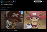 Tony Tony Chopper   live action vs. anime  Culture Crave @CultureCrave Tony Tony Chopper live action vs. anime #OnePiece . 8:53 PM - May 31, 2025 928K Views Subscribe