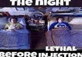 An image macro using a scene from Step Brothers of Will Ferrell and John C. Reilly lying in detached, side-by-side beds. The meme reads, "The night before lethal injection."
