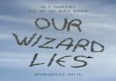 IN 7 MONTHS Aisis OF OZ Wlisis KNOW OUR WIZARD LIES @MIRSHAAT ON IG