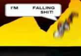 I'M FALLING S---!