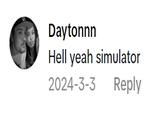 Daytonnn Hell yeah simulator 2024-3-3 Reply