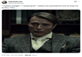 June 10th, 2025 tweet by @antiheroblake X user @antiheroblake posted an image of Hannibal Lecter from the show _Hannibal_, writing, "“i asked chatgpt” “i asked grok” i asked my psychiatrist and he told me to KILL YOU," and gathering over 20,000 likes in two weeks.