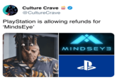 Culture Crave @CultureCrave PlayStation is allowing refunds for 'MindsEye' MINDSEY B