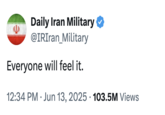 The unofficial commentary Twitter / X account @IRIran_Military continued to post tweets in relation to the Israel-Iran conflict in June 2025, including this post that read, "Everyone will feel it," gathering over 160,000 likes in three days.