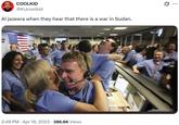 COOLKID @KUcoolkid Aljazeera when they hear that there is a war in Sudan. • 2:49 PM Apr 16, 2023 · 386.6K Views Q ...