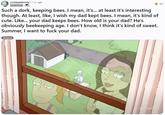 A Reddit post to /r/RickandMorty. The post reads, "Such a dork, keeping bees. I mean, it's... at least it's interesting though. At least, like, I wish my dad kept bees. I mean, it's kind of cute. Like... your dad keeps bees. How old is your dad? He's obviously beekeeping age. I don't know, I think it's kind of sweet. Summer, I want to f--- your dad."