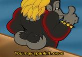 You may spank it..once