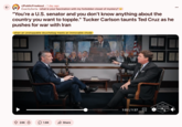 Redditor /u/ExactlySorta reposted a clip from Tucker Carlson's interview with Ted Cruz, writing, "'You’re a U.S. senator and you don’t know anything about the country you want to topple.' Tucker Carlson taunts Ted Cruz as he pushes for war with Iran," and gathering over 24,000 upvotes in two days.