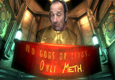 NO GODS OR KINGS. ONLY METH.