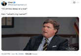 X user @NoCapCapitalLLC posted an image of Tucker Carlson looking quizzical during his interview with Ted Cruz alongside a caption that read, "*10 drinks deep at a bar* / Her: what's my name?"