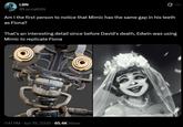 LBN @LuccaBitN Am I the first person to notice that Mimic has the same gap in his teeth as Fiona? That's an interesting detail since before David's death, Edwin was using Mimic to replicate Fiona 7:41 PM · Jun 19, 2025 65.4K Views