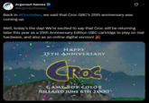 Argonaut Games @ArgonautGames_ Back in #Croctober, we said that Croc GBC's 25th anniversary was coming up. Well, today's the day! We're excited to say that Croc will be returning later this year as a 25th Anniversary Edition GBC cartridge to play on real hardware, and also as an online digital version! ** HAPPY 25TH ANNIVERSARY CROC GAME BOY COLOR RELEASED JUNE 6TH 2000'
