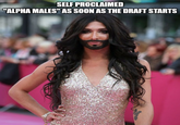 SELF PROCLAIMED "ALPHA MALES" AS SOON AS THE DRAFT STARTS
