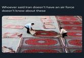 Best in the game | /r/dankmemes Whoever said Iran doesn't have an air force doesn't know about these