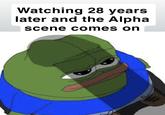 Watching 28 years later and the Alpha scene comes on