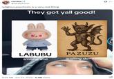 A tweet sharing a screenshot of a TikToker comparing Labubu dolls to Pazuzu. The tweet reads, "religious psychosis is a very real thing."