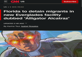 = CAN US US ⚫5 MIN READ Subscribe Florida to detain migrants in new Everglades facility dubbed 'Alligator Alcatraz' UPDATED 2 HR AGO By Karina Tsui, Isabel Rosales my