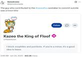 Xenodrome @Xenodromeda The guy who contributed to the #saveafox caretaker to commit suicide was a troon btw Follow Kazeo the King of Floof 18 u/KazeoLion I block zoophiles and pornbots. If you're a minor, it's a good idea to leave. 3:46 AM - Jun 24, 2025-452.2K Views