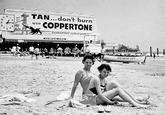 11 TAN...don't burn 12 Don! use 8 5 COPPERTONE GUARANTEED sunburn profertil CENTRAL PIER ND BALL PLATG ATLANTIC CITY