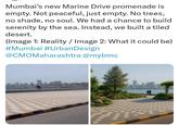 Mumbai's new Marine Drive promenade is empty. Not peaceful, just empty. No trees, no shade, no soul. We had a chance to build serenity by the sea. Instead, we built a tiled desert. (Image 1: Reality / Image 2: What it could be) #Mumbai #UrbanDesign @CMOMaharashtra @mybmc