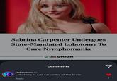 Sabrina Carpenter Undergoes State-Mandated Lobotomy To Cure Nymphomania the ONION Comments jayberdman 2s Lobotomy is just carpentry of the brain Reply 1