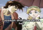 Joseph didn't deserve her