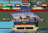 Yes, at first, I was happy to be reading more George R.R. Martin. GE MARTIN NEW YORK TIMES bestselling author of A GAME OF THRONES WILD CARDS I THE BOOK THAT STARTED IT ALL It seemed exciting and magical. EDITED BY GEORGE R. R. MARTIN NEW YORK TIMES bestselling author of A GAME OF THRONES But then I read this: Wild Cards. V I read every last word of this garbage, and because of this p------------, I'm never reading again!