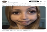 X user @boopyape tweeted a stretched-out, distorted image of PinkPantheress with the caption, "Just learned you can be both funny AND hot but only if you’re a butter face."