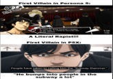 A "meme":https://knowyourmeme.com/memes/memes comparing the "First Villain in P5X," aka the Subway Slammer, to the first villain in Persona 5.