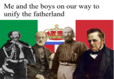 Me and the boys on our way to unify the fatherland